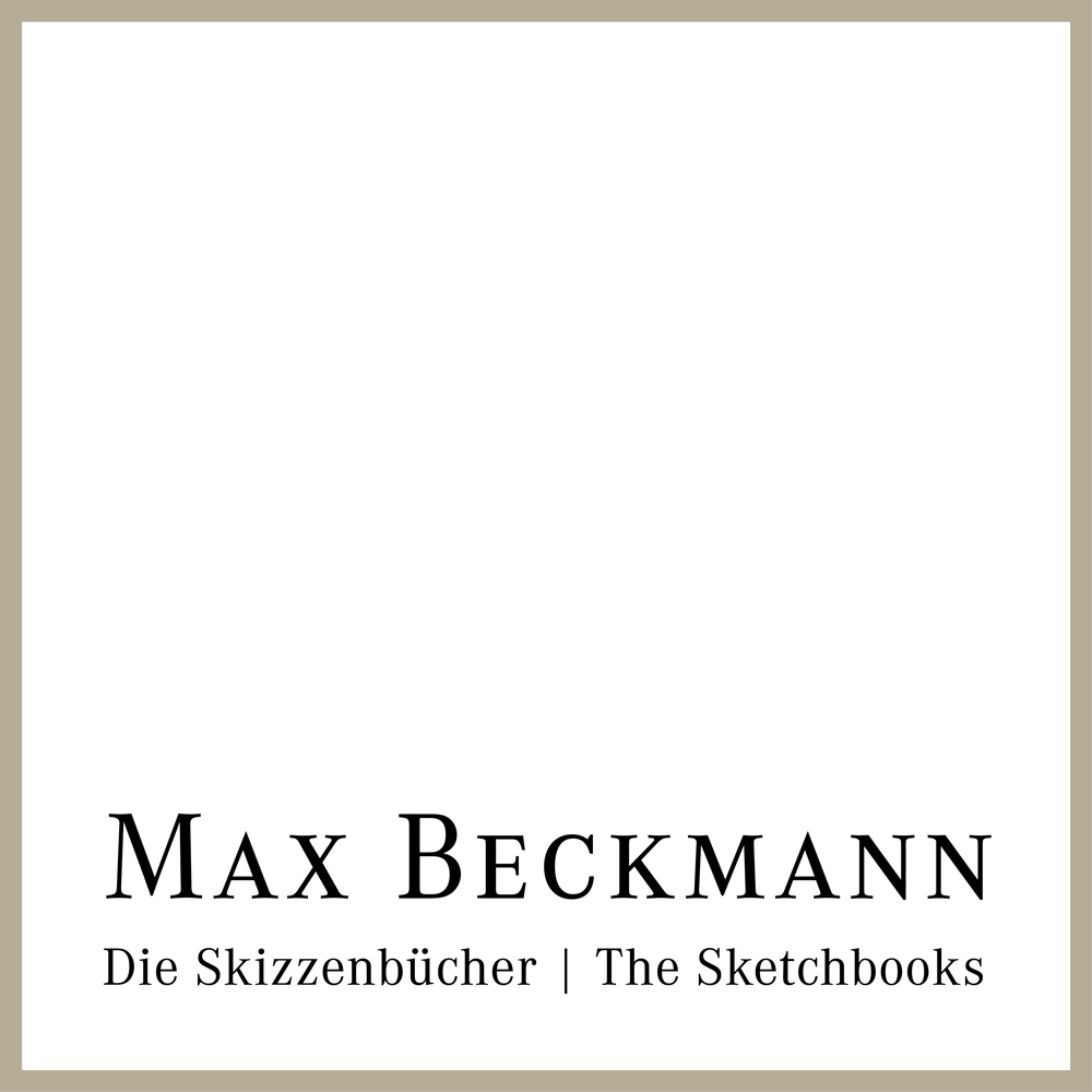 Max Beckmann Die Skizzenbücher / The Sketchbooks