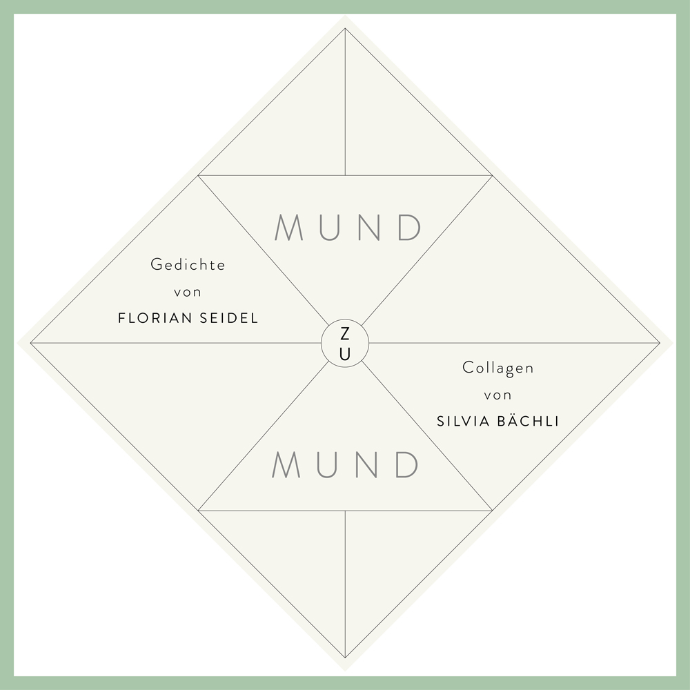 Mund zu Mund / Silvia Bächli Collagen, Florian Seidel Gedichte