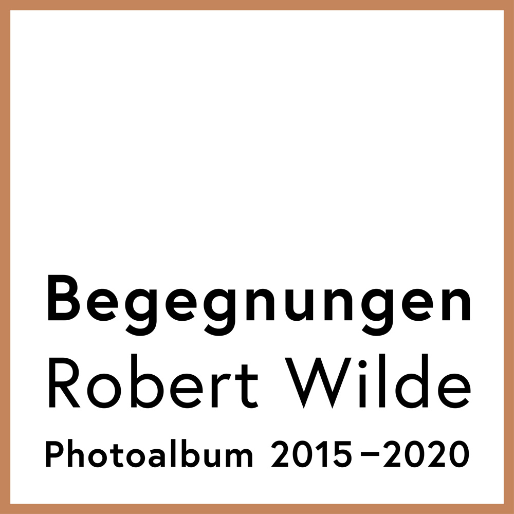 Robert Wilde Begegnungen Photoalbum 2015–2020