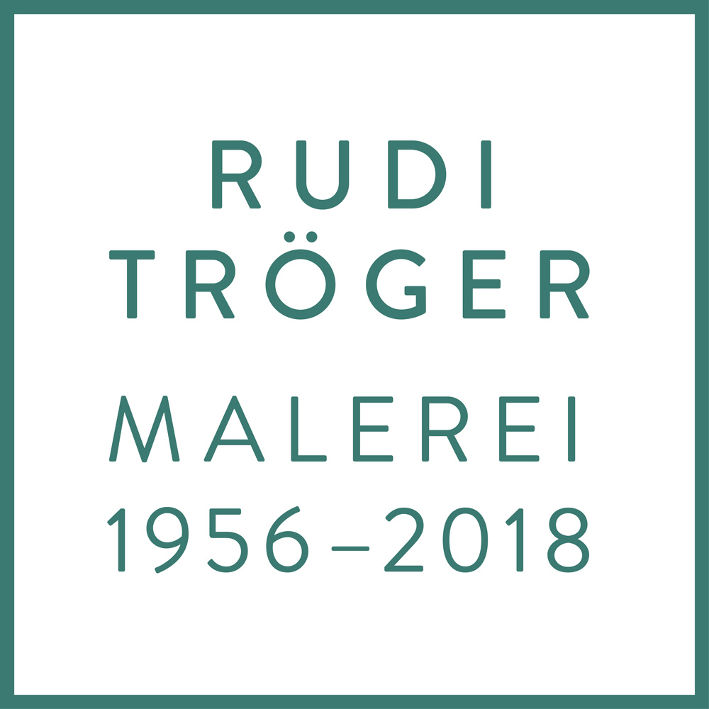 Rudi Tröger Malerei 1956–2018